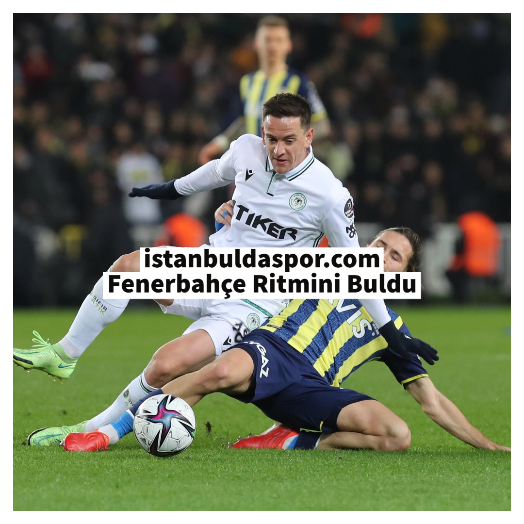 Fenerbahçe Ritmini Buldu - İstanbul'da Spor Haberleri