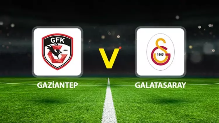 Galatasaray – Gaziantep FK Maçı Saat Kaçta? Hangi Kanalda?