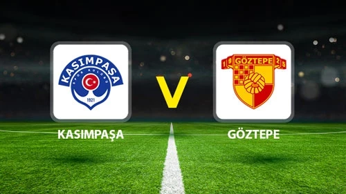 Göztepe – Kasımpaşa Maçı Saat Kaçta? Hangi Kanalda?